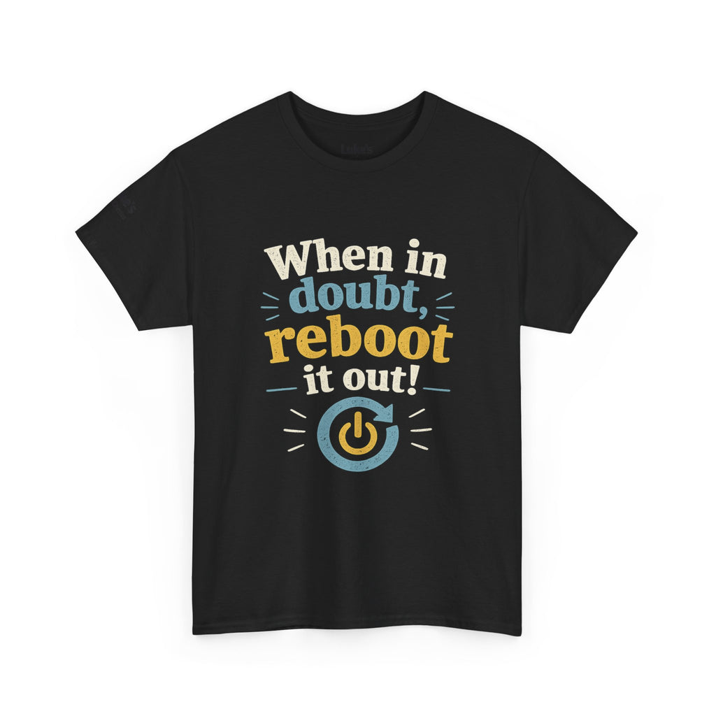 Reboot It Out Tee — "When in doubt, reboot it out" Tech Humor T-Shirt