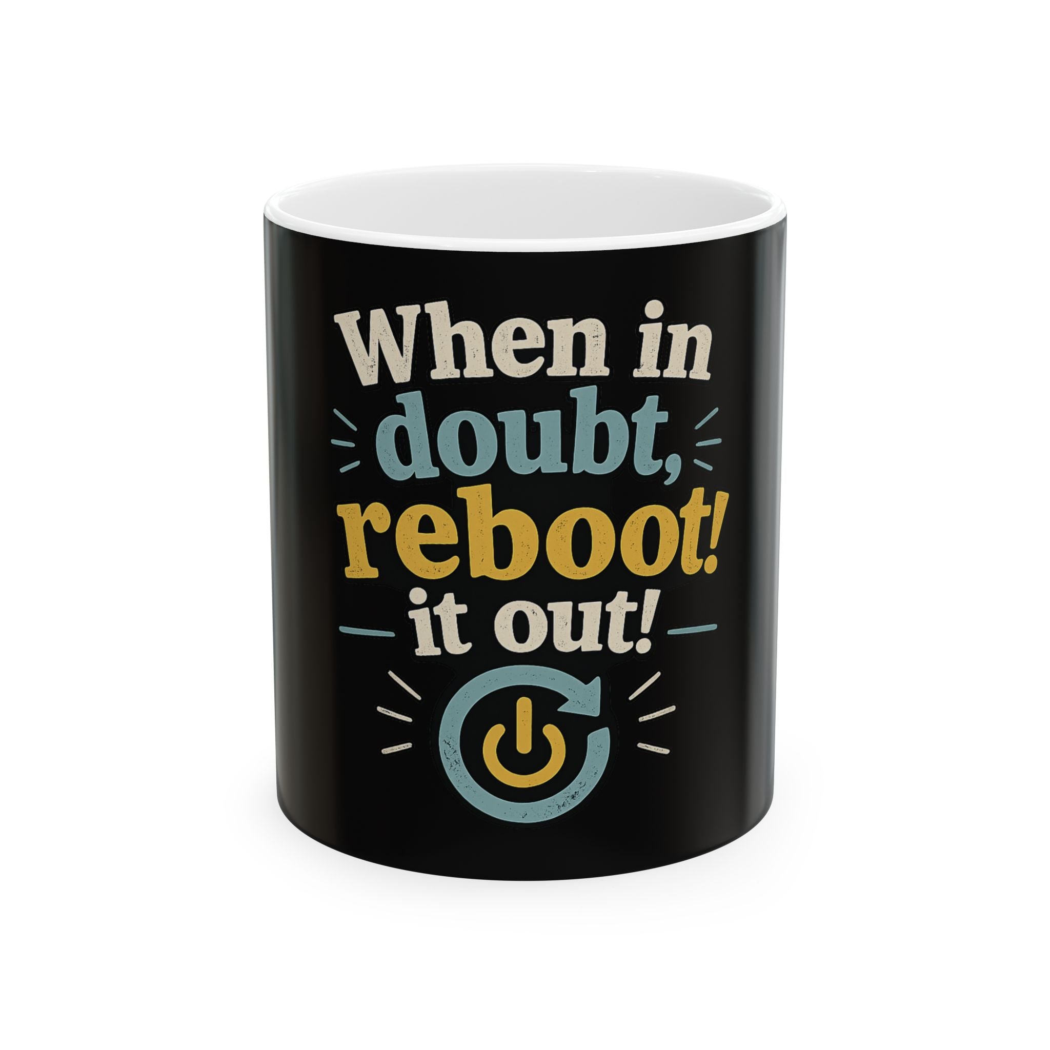 When in doubt reboot it out Mug | Funny Tech Quote Coffee Cup