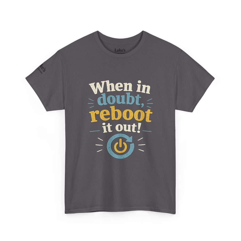 Reboot It Out Tee — "When in doubt, reboot it out" Tech Humor T-Shirt