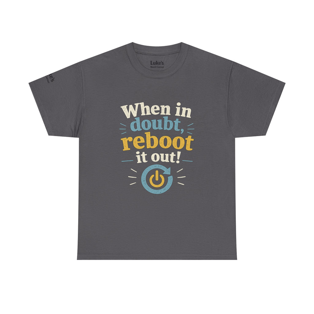 Reboot It Out Tee — "When in doubt, reboot it out" Tech Humor T-Shirt