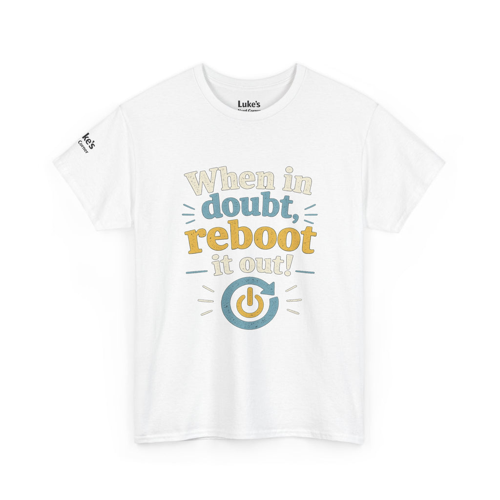 Reboot It Out Tee — "When in doubt, reboot it out" Tech Humor T-Shirt
